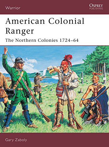 American Colonial Ranger: The Northern Colonies 1724-65 (Warror, 85, Band 85)